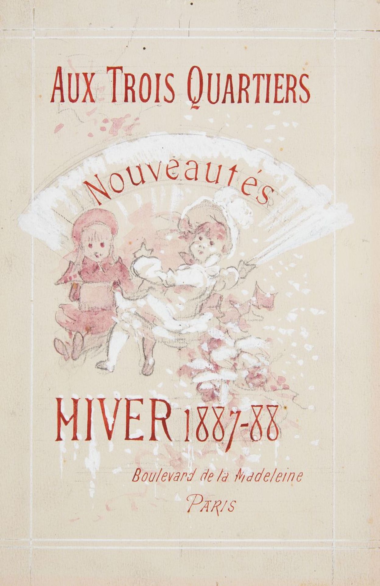 Jules Chéret. Aux Trois Quartiers. 1887/88. Aquarell, Bleistift, Deckweiß. Plakat.