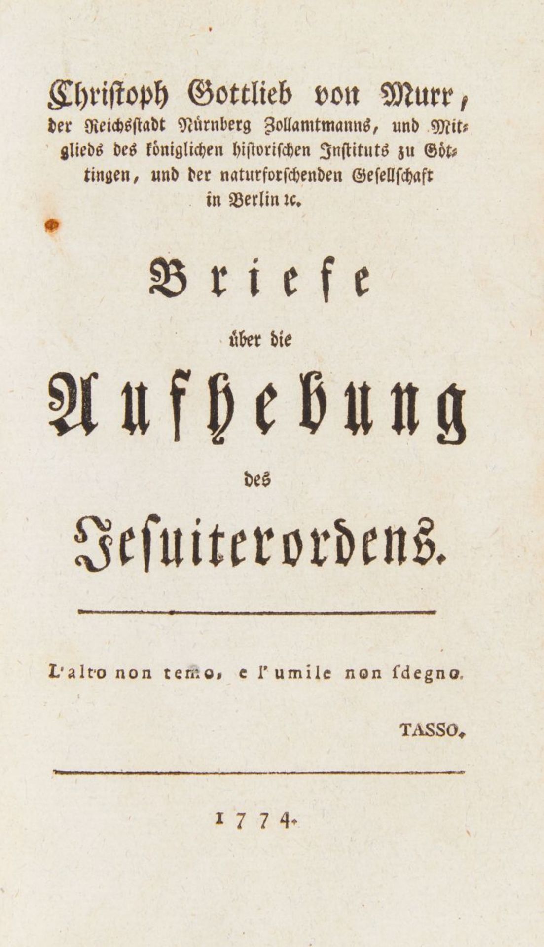 C. G. von Murr, Briefe über die Aufhebung des Jesuitenordens. 3 Tle. in 1 Bd. (= 28 Briefe). o. O. 1