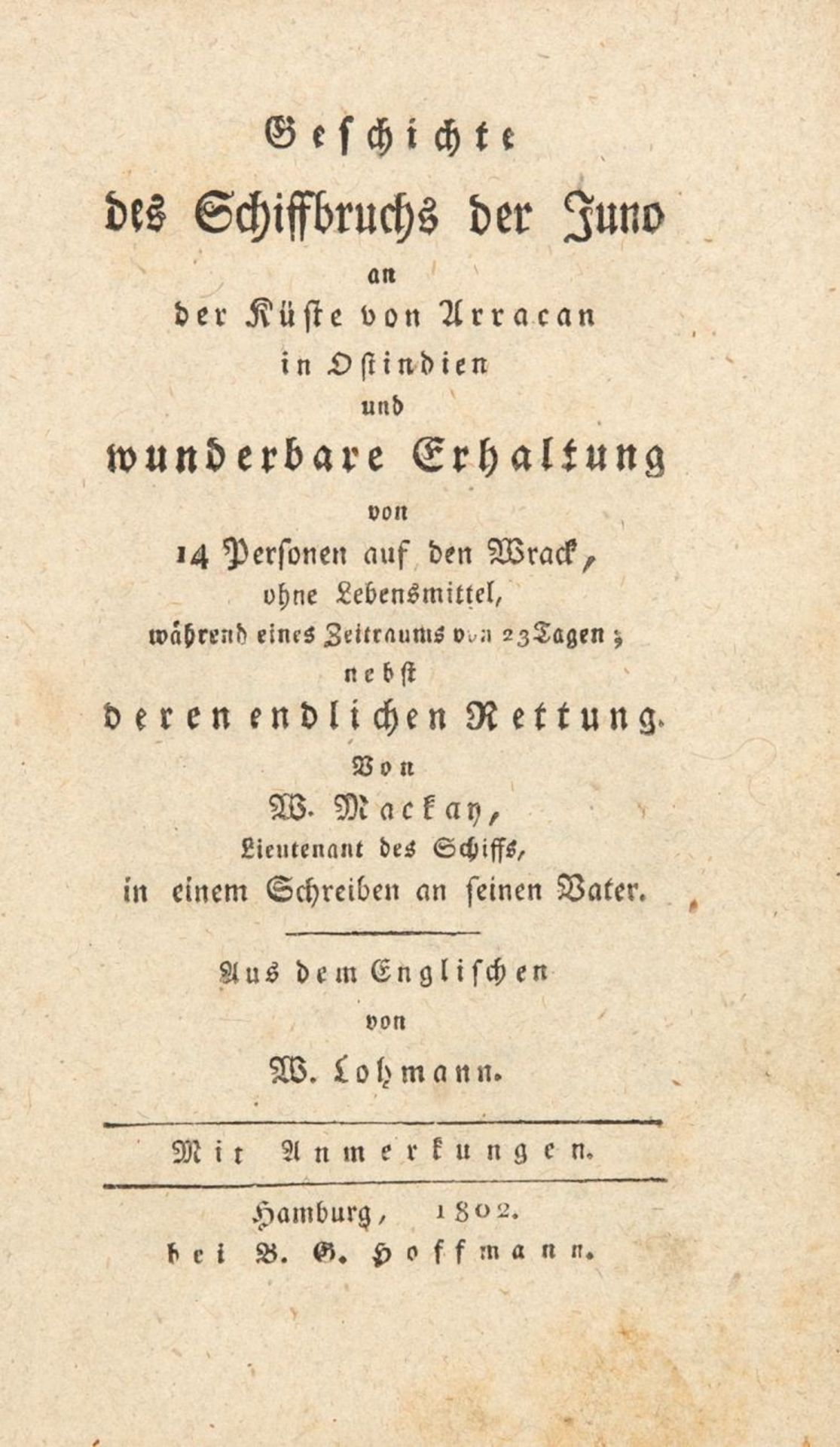 W. Mackay, Geschichte des Schiffbruchs der Juno. a. d. Engl. von W. Lohmann. Hbg. 1802.