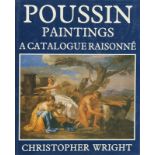 NICOLAS POUSSIN: Wright, Christsopher; Poussin. Paintings. A Catalogue raisonné.