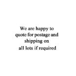 We are happy to quote for postage and shipping on all lots if required