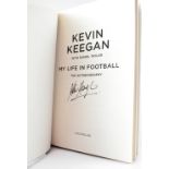 KEVIN KEEGAN; 'My Life in Football', an autobiography bearing the football legend's signature,