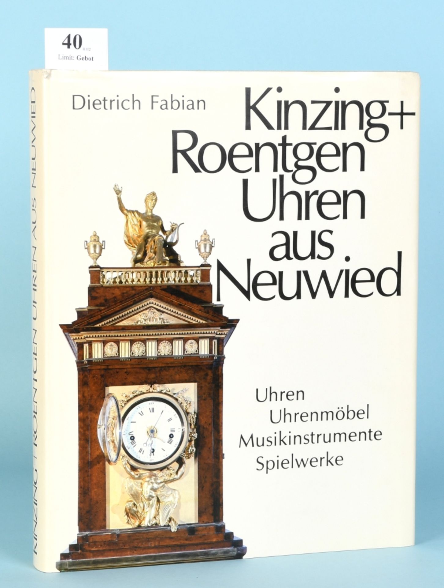 Fabian, Dietrich "Kinzing und Roentgen - Uhren aus Neuwied"