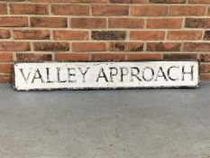 Original Cast Aluminium Valley Approach" Road Sign"