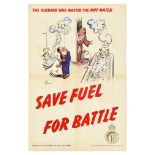 War Poster Save Fuel For Battle WWII The Husband Who Wasted The Hot Water