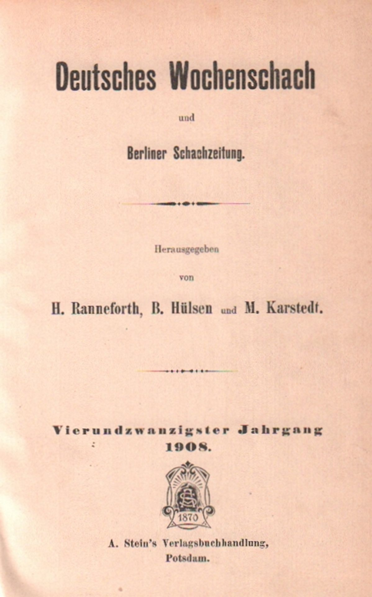 Deutsches Wochenschach und Berliner Schachzeitung. Hrsg. von H. Ranneforth, B. Hülsen und M.