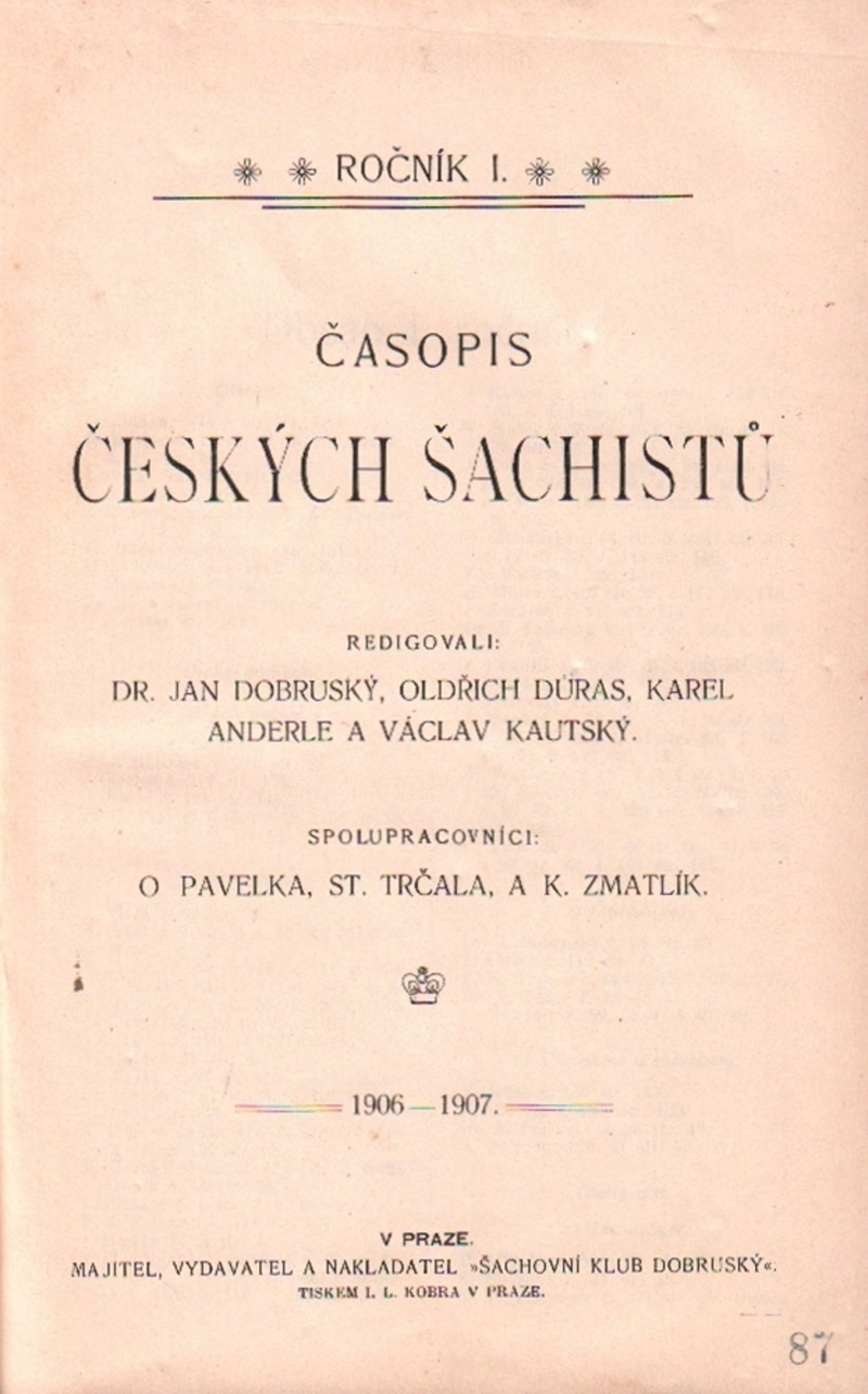 Casopis Ceských Sachistu. Redigovali: Jan Dobruský, Oldrich Duras, Karel Anderle, V. Kautský. I.