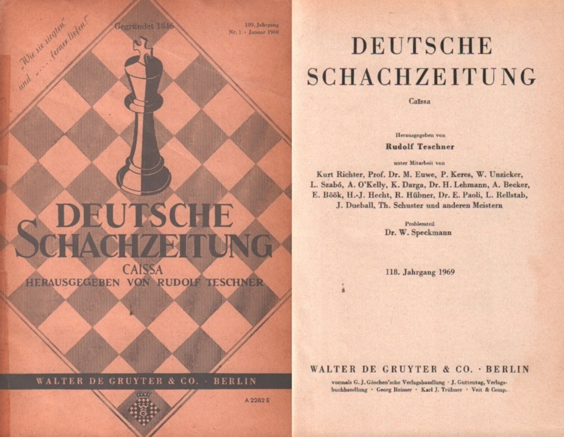 Deutsche Schachzeitung. Caissa. Hrsg. von R. Teschner. 7 Bände und 36 Hefte. Berlin, de Gruyter,