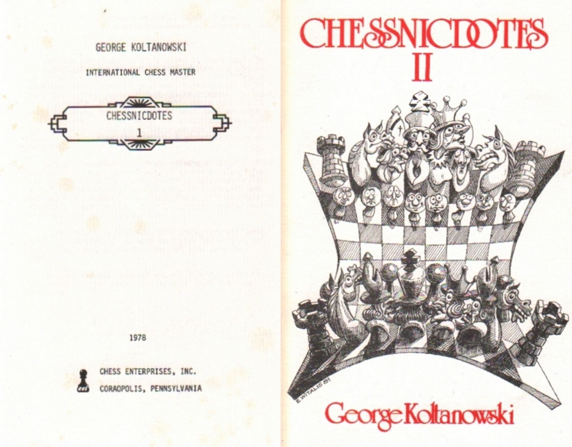Koltanowski, George. Chessnicdotes. 2 Bände. Coraopolis, Chess Enterprises, 1978 und 1981. 8°. Mit