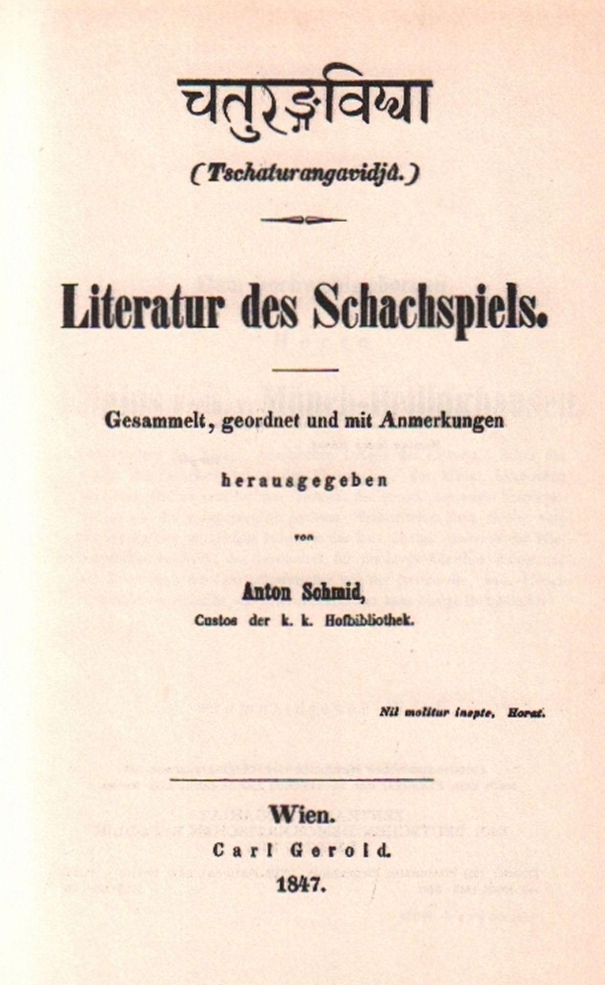 Schmid, Anton. (Hrsg.) Tschaturangavidja. Literatur des Schachspiels. Gesammelt, geordnet und mit