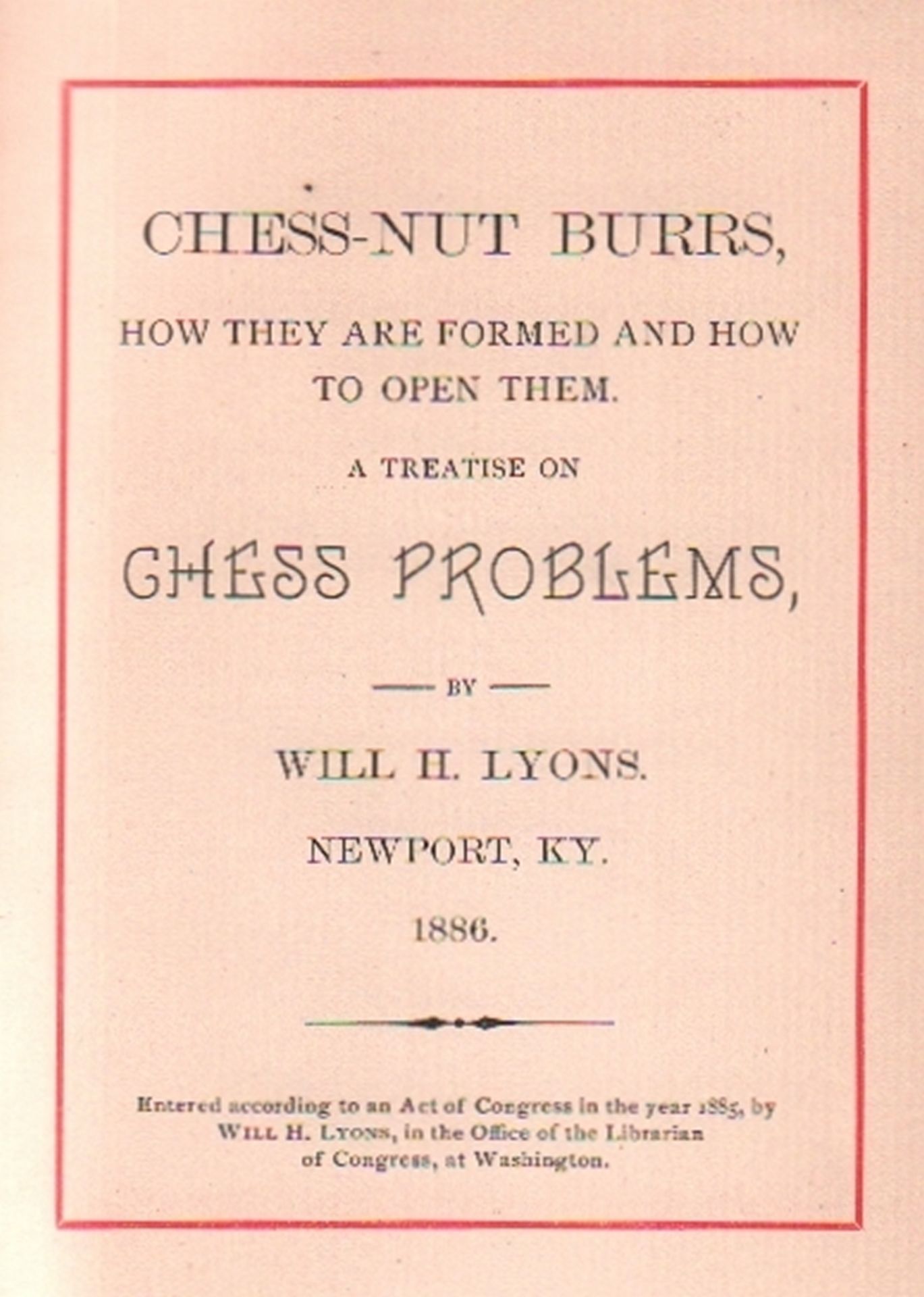Lyons, William H(enry). (Hrsg.) Chess - nut burrs, how they are formed and how to open them. A