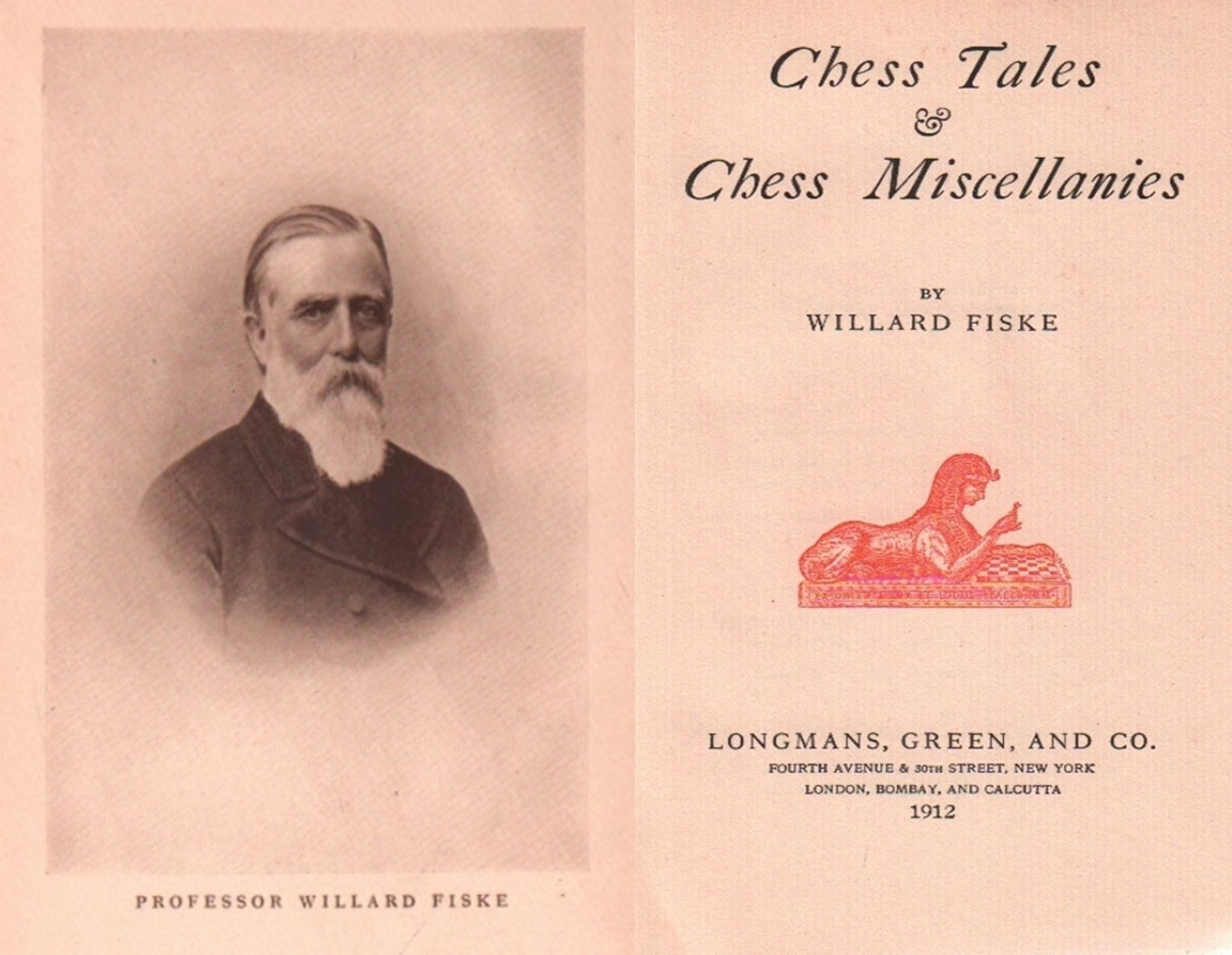 Fiske, Willard. Chess Tales & Chess Miscellanies. London u. a., Longmans, Green, 1912. 8°. Mit 13