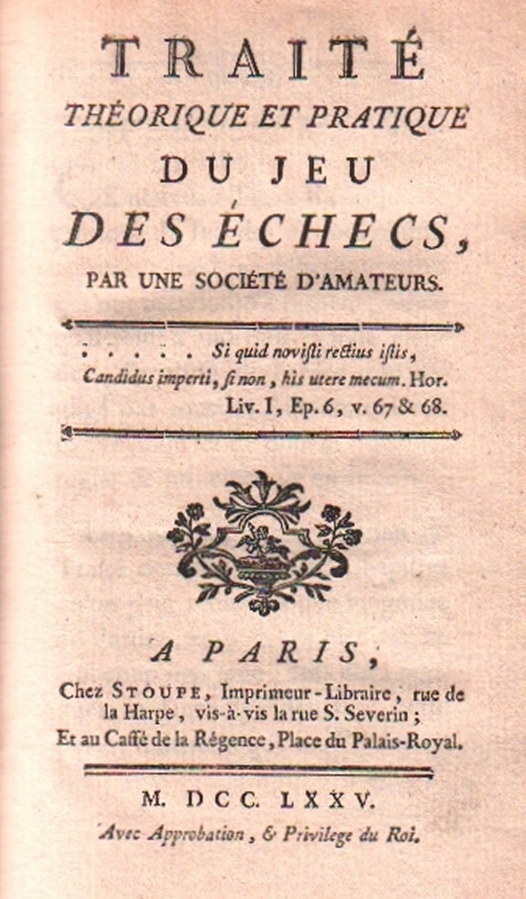 Traité théorique et pratique du jeu des échecs, par une société d'amateurs. Paris, Stoupe, 1775. 8°.