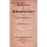 Anderssen, A(dolf). Aufgaben für Schachspieler nebst ihren Lösungen. Breslau, Kern, 1842. 8°. Mit