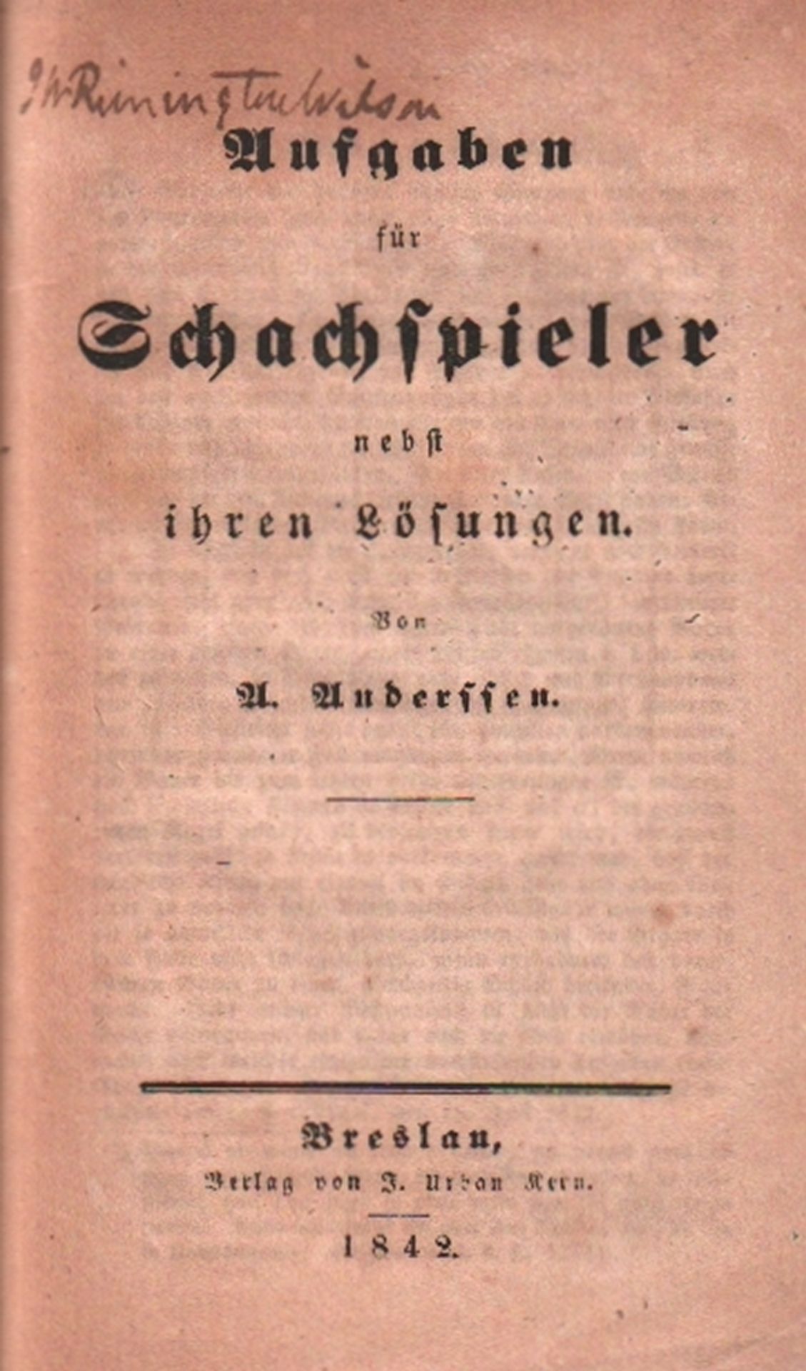 Anderssen, A(dolf). Aufgaben für Schachspieler nebst ihren Lösungen. Breslau, Kern, 1842. 8°. Mit