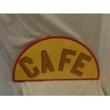 A SEMI CIRCULAR SIGN 'CAFE' DIAMETER 82CM X 42CM