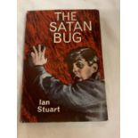 A HARDBACK FIRST EDITION 'THE SATAN BUG' BY IAN STUART WITH DUST COVER, PUBLISHED BY COLLINS IN