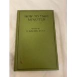 A VINTAGE HARDBACK FOURTH EDITON 'HOW TO TAKE MINUTES' BY ERNEST MARTIN. PUBLISHED IN 1937.