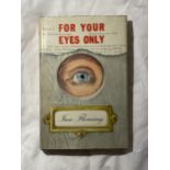 A HARDBACK FIRST EDITION - FOR YOUR EYES ONLY BY IAN FLEMING, WITH DUST JACKET - PUBLISHED 1960.