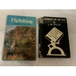 TWO FISHING BOOKS, 'A SUMMER ON THE TEST' BY J.W. MILLS AND 'FLYFISHING' A KINGFISHER GUIDE BY BRIAN