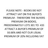 PLEASE NOTE - BOOKS DO NOT ATTRACT VAT ON THE BUYER'S PREMIUM - THEREFORE THE BUYERS PREMIUM ON