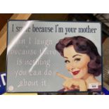 'I SMILE BECAUSE I'M YOUR MOTHER' METAL SIGN