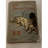 A HARDBACK FIRST EDITION MR BUMSTEAD BY 'B.B.' ILLUSTRATED BY DENYS WATKINS-PITCHFORD WITH DUST