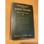 A 1935 1ST EDITION PORTRAIT OF A REBEL - NORA CONNOLLY O'BRIEN - INCLUDES DUST JACKET PUBLISHED BY