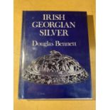 IRISH GEORGIAN SILVER - DOUGLAS BENNETT - 1973 THE COLLECTORS BOOK CLUB, DUST JACKET IS IN A CLEAN