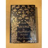 A 1ST EDITION OUR VILLAGE - MRS MITFORD - 1893 -PUBLISHED BY MACMILLAN & C0, ILLUSTRATED BY HUGH