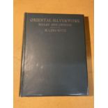 A FIRST EDITION ORIENTAL SILVERWORKS: MALAY & CHINESE - H LING ROTH - 1910 - PUBLISHED BY TRUSLOVE &