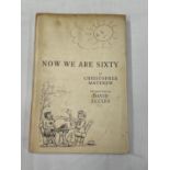 A FIRST EDITION NOW WE ARE SIXTY BY CHRISTOPHER MATTHEW