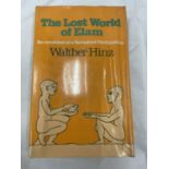 A FIRST EDITION LOST WORLD OF ELAM BY WALTER HINZ