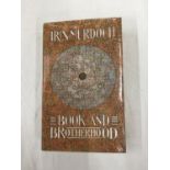 A FIRST EDITION HARDBACK THE BOOK AND THE BROTHERHOOD BY IRIS MURDOCH WITH DUST COVER PUBLISHED 1987