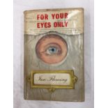 A FIRST EDITION 'FOR YOUR EYES' ONLY HARDBACK WITH DUST COVER BY IAN FLEMING PUBLISHED 1960