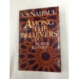 A FIRST EDITION HARDBACK AMONG THE BELIEVERS BY V S NAIPAUL WITH DUST COVER PUBLISHED 1981