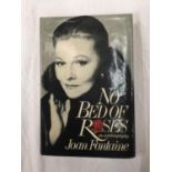 A FIRST EDITION HARDBACK NO BED OF ROSES BY JOAN FONTAINE WITH DUST COVER PUBLISHED 1978