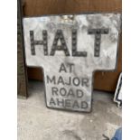 A VINTAGE 'HALT AT MAJOR ROAD AHEAD' SIGN
