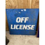 A VINTAGE PLASTIC 'OFF LICENSE' SIGN (H:75CM W:77CM)