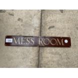 A SMALL VINTAGE ENAMEL 'MESS ROOM' SIGN (L:38CM)