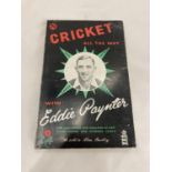 A VINTAGE BOOK 'CRICKET ALL THE WAY' WITH EDDIE PAYNTER, FOR LANCASHIRE AND ENGLAND AS FIRST CLASS