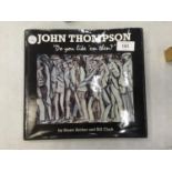 A SIGNED FIRST EDITION COPY OF 'DO YOU LIKE 'EM THEN?' BY JOHN THOMPSON
