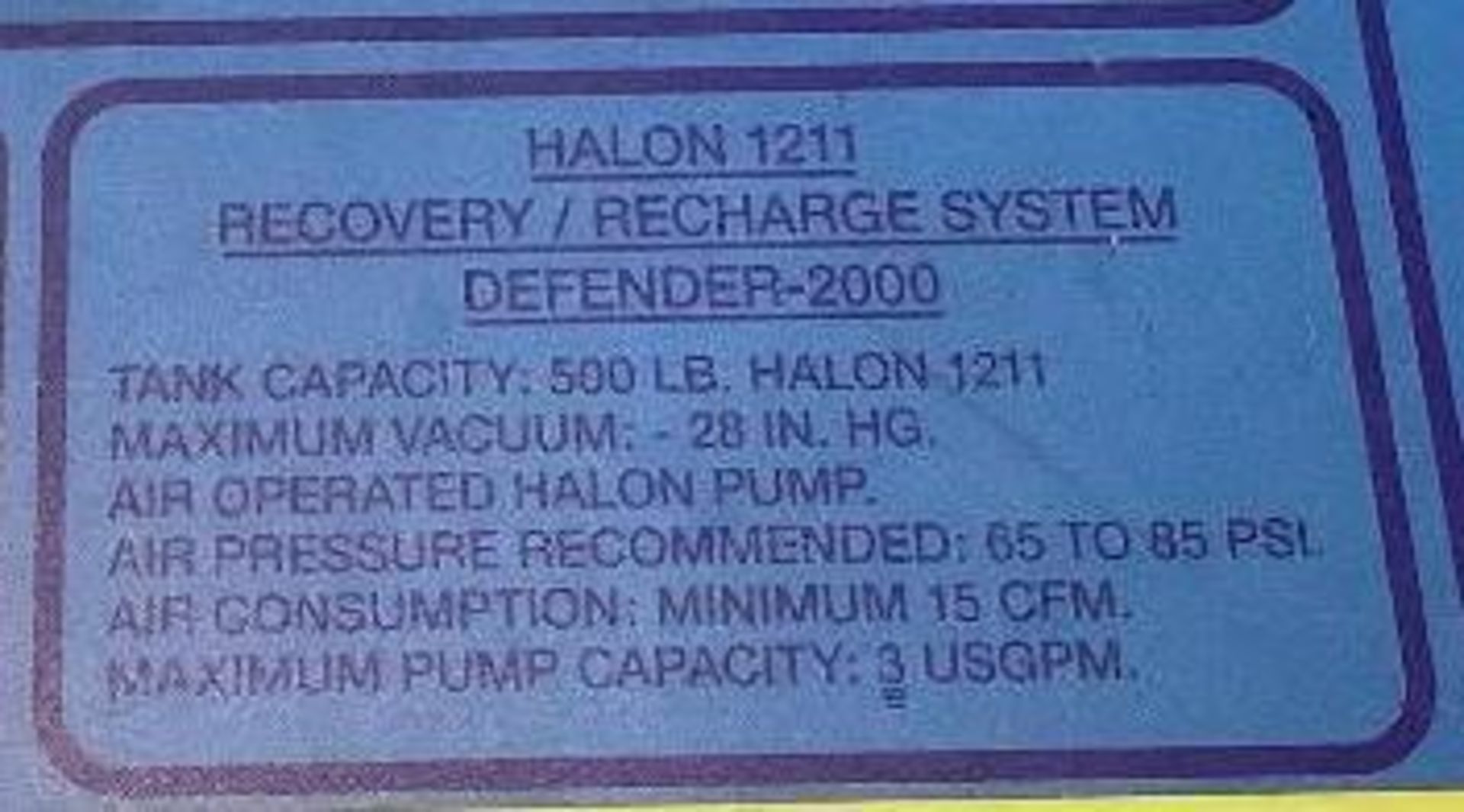 HALON 1211 RECOVERY / RECHARGE SYSTEM DEFENDER-2000, APPROX TANK CAPACITY 500LB, APPROX WORKING TANK - Image 5 of 14