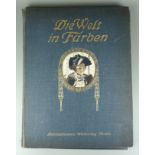 Die Welt in Farben, Bd. 1 und 3, Internationaler Weltverlag, Berlin-Schöneberg, 1908