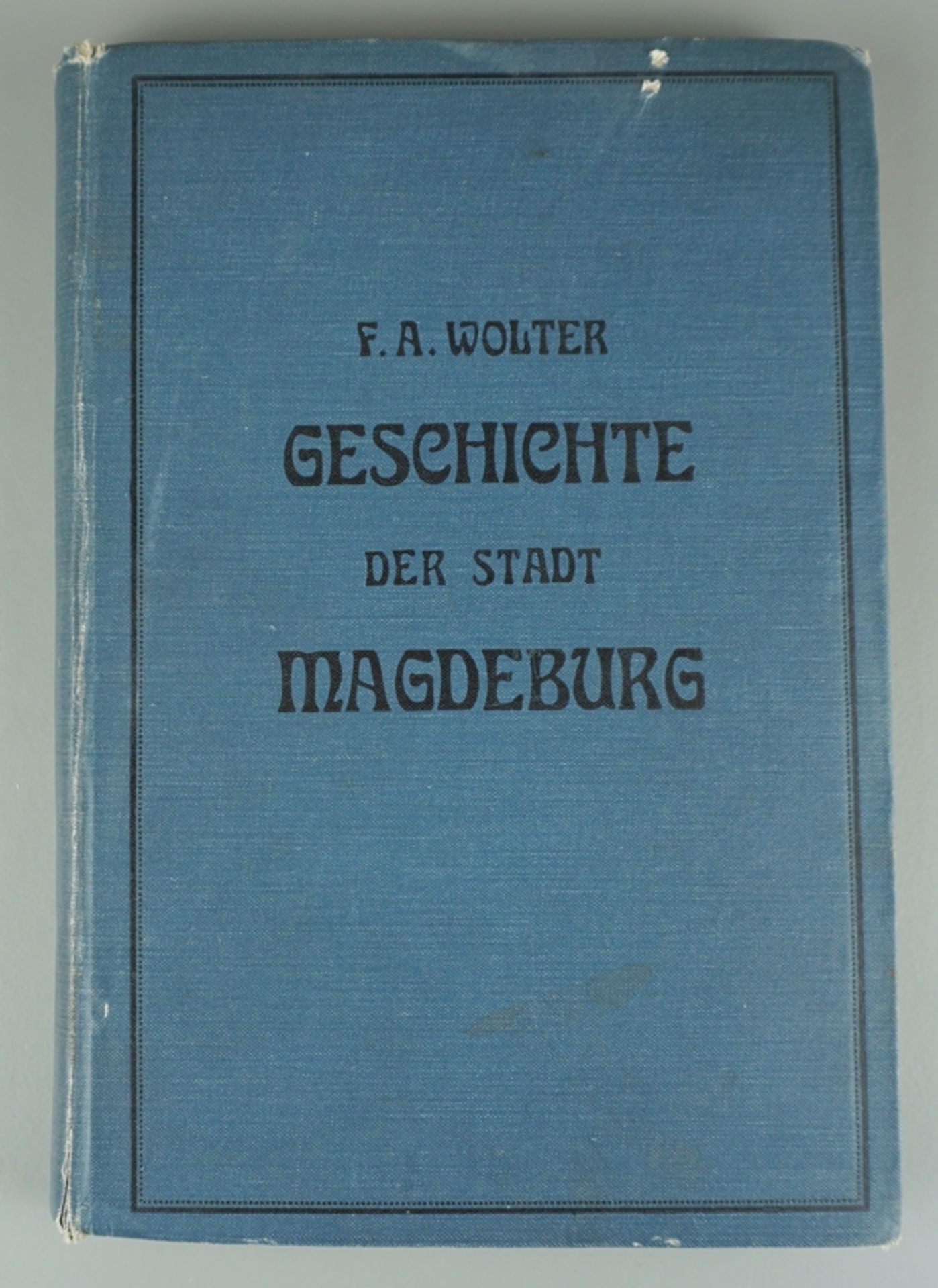 Geschichte der Stadt Magdeburg von ihrem Ursprung bis auf die Gegenwart, von F.A.Wolter, 1901