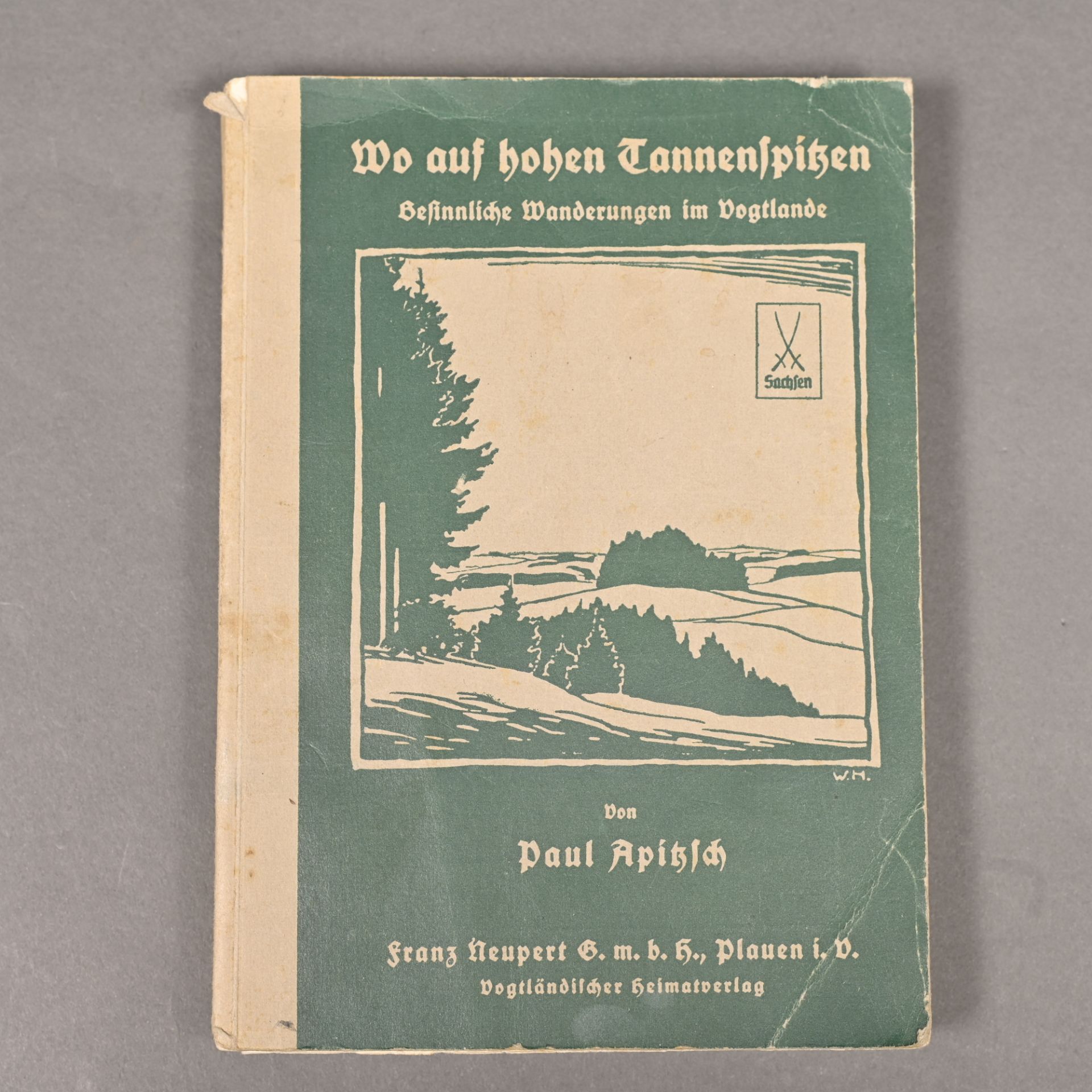 "Wo auf hohen Tannenspitzen" Besinnliche Wanderungen im Vogtlande von Paul Apitzsch, F.Neupert-