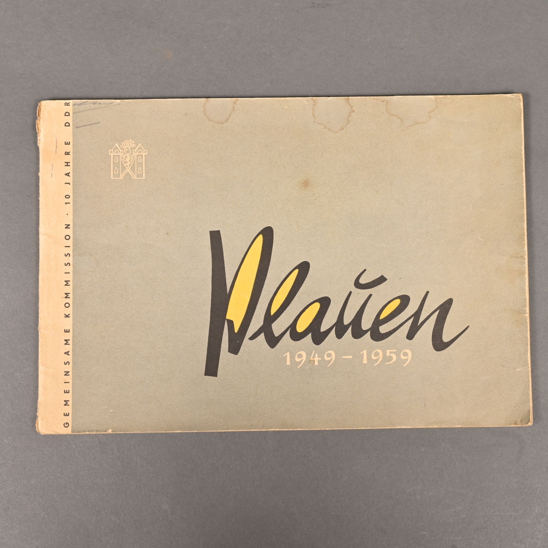 Gemeinsame Kommision- 10 Jahre DDR, Plauen v. 1949-1959, Darst. u. Beschreibung der führenden