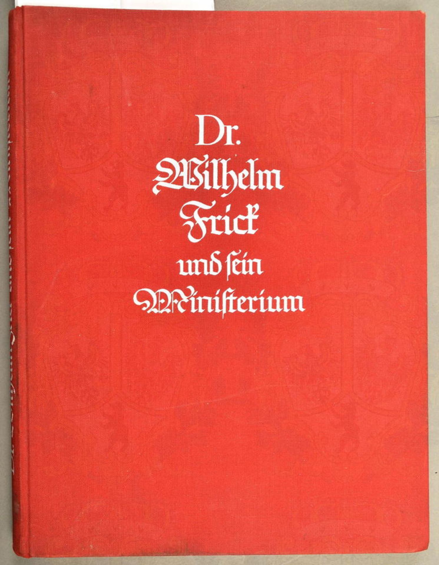 Dr. Wilhelm Frick und sein Ministerium