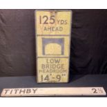 Road Signs - a reflective sign, 125 YDS Ahead Low Bridge, 76cm x 36cm; another painted wooden