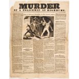 MURDER / EXECUTION BROADSIDE : " Murder of a Policeman at Highbury." 480 x 360 mm, woodcut, E.